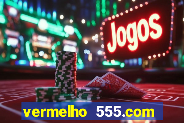 vermelho 555.com paga mesmo